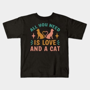 All You Need Is Love And A Cat Funny Cat Lovers Kids T-Shirt